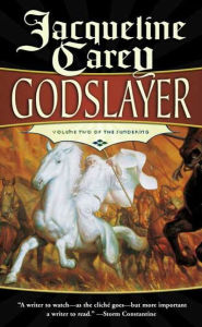 Godslayer: Volume II of The Sundering Jacqueline Carey Author