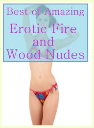 Nudes: The Vertical Smile Throbbing Best ofAmazing Erotic Fire and Wood Nudes ( sex, porn, fetish, bondage, oral, anal, ebony, hentai, domination, ero