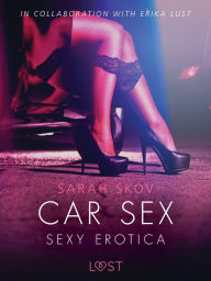 Car Sex - Sexy erotica Sarah Skov Author