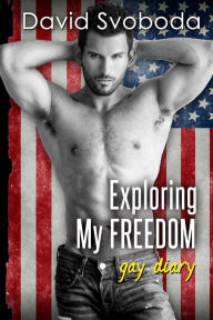Exploring My Freedom: gay diary David Svoboda Author