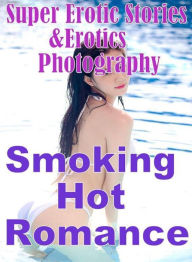 Erotica Sex: Super Erotic Stories & Erotics Photography Smoking Hot Romance ( Erotic Photography, Erotic Stories, Nude Photos, Lesbian, She-male, Gay,