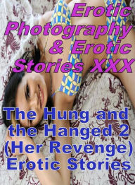 Erotica Domination: Erotic Photography & Erotic Stories XXX The Hung and the Hanged 2 (Her Revenge) Erotic Stories ( Erotic Photography, Erotic Storie