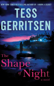The Shape of Night: A Novel Tess Gerritsen Author