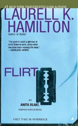 Flirt : An Anita Blake, Vampire Hunter Novel by Laurell K. Hamilton