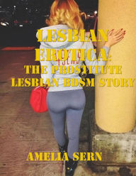 Lesbian Erotica: The Prostitute Lesbian Bdsm Story Amelia Sern Author