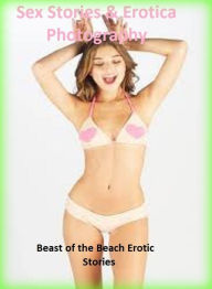 Sex Stories & Erotica Photography: Beast of the Beach Erotic Stories ( Erotic Photography, Erotic Stories, Nude Photos, Naked , Adult Nudes, Breast, D