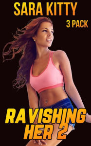 Ravishing Her 2: (Taboo, Dubcon, Dubious Consent, Stepdad, Stepdaughter, Forbidden, Gangbang, Ganged, Group Sex, Forced Submission Sex) Sara Kitty Aut
