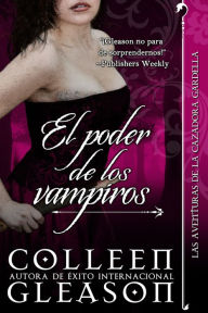 El poder de los vampiros (The Bleeding Dusk) Colleen Gleason Author