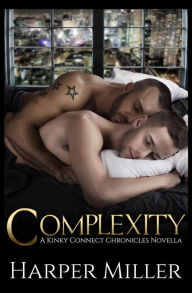 Complexity: A Kinky Connect Chronicles Novella Harper Miller Author