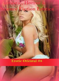 Fantastic, Horror & Science Fiction Erotica: Erotic Oriental #8 ( Erotic Photography, Erotic Stories, Nude Photos, Naked , Adult Nudes, Breast, Domina