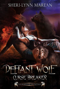 Defiant Wolf; Curse Breaker (Cursed & Hunted, #8) Sheri-Lynn Marean Author