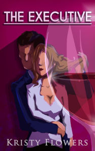 The Executive (Office Erotica) (Billionaire Erotica, Intern and Billionaire Boss Erotica) Kristy Flowers Author