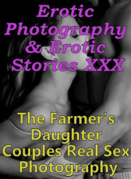 Erotica Domination: Erotic Photography & Erotic Stories XXX The Farmer's Daughter Couples Real Sex Photography ( Erotic Photography, Erotic Stories, N