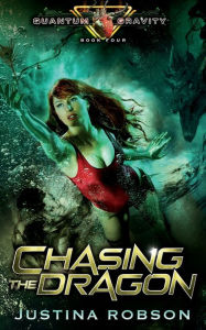 Chasing The Dragon: Quantum Gravity Book Four Justina Robson Author