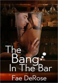 The Bang In The Bar (Interracial Erotica) Fae DeRose Author