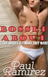 Bossed About Gay Erotica Bundle Paul Ramirez Author