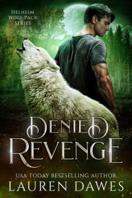 Denied Revenge (Helheim Wolf Pack Series, #3) Lauren Dawes Author