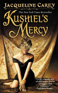 Kushiel's Mercy (Kushiel's Legacy Series #6) Jacqueline Carey Author