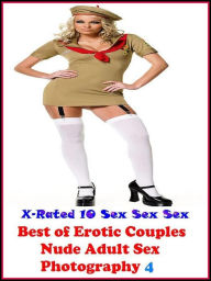 Erotica: X-Rated 10 Sex Sex Sex Erotic Couples Nude Adult Sex Photography 4 (The Four-Sum) ( Erotic Photography, Erotic Stories, Nude Photos, Naked ,