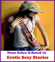 Erotica: Neon Zebra X-Rated 10! Erotic Sexy Stories ( Erotic Photography, Erotic Stories, Nude Photos, Naked , Adult Nudes, Breast, Domination, Bare A