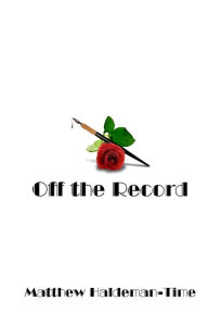 Off the Record Matthew Haldeman-Time Author