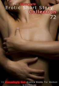 The Ultimate Erotic Short Story Collection 72: 11 Erotica Books AmorBooks.com Author