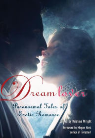 Dream Lover: Paranormal Tales of Erotic Romance Kristina Wright Author