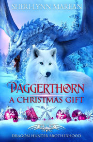 Daggerthorn; A Christmas Gift (Dragon Hunter Brotherhood, #3) Sheri-Lynn Marean Author