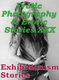 Erotica Teen: Erotic Photography & Erotic Stories XXX Exhibitionism Stories ( Erotic Photography, Erotic Stories, Nude Photos, Naked, Adult Nudes, Dom