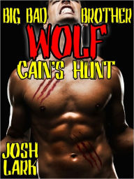 Big Bad Brother Wolf: Cain's Hunt (An M/m Werewolf Dark Erotica story) Josh Lark Author