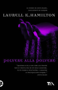 Polvere alla polvere: Un'avventura di Anita Blake Laurell K. Hamilton Author