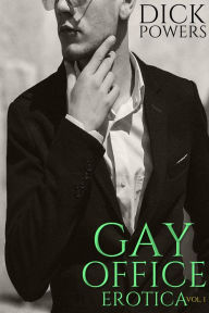 Gay Office Erotica Vol. 1 Dick Powers Author