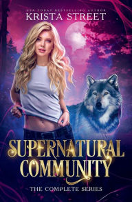 Supernatural Community: The Complete Series (Books 1-4):Four paranormal romance books in one paperback Krista Street Author