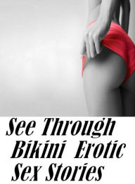 Fetish: First Kiss First Time Virgin Sex See Through Bikini : Erotic Sex Stories ( sex, porn, fetish, bondage, oral, anal, ebony, hentai, domination,