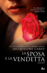 La sposa e la vendetta: Le storie di Terre d'Ange - La saga di Imriel [vol. 4] Jacqueline Carey Author