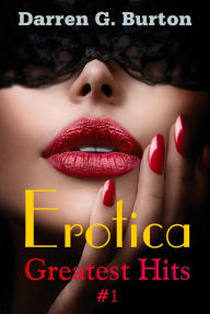 Erotica: Greatest Hits #1 Darren G. Burton Author