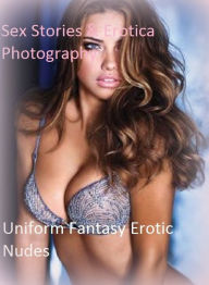 Sex Stories & Erotica Photography: Uniform Fantasy Erotic Nudes ( Erotic Photography, Erotic Stories, Nude Photos, Naked , Adult Nudes, Breast, Domina