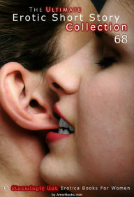 The Ultimate Erotic Short Story Collection 68: 11 Erotica Books AmorBooks.com Author