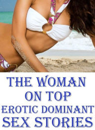 Shemale: Sex Town & Other Crazy Sex XXX The Woman on Top : Erotic Dominant Sex Stories( sex, porn, fetish, bondage, oral, anal, ebony, hentai, dominat