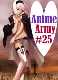 Adult Sex: Fetish Sex Orgy Anime Army #25 ( sex, porn, fetish, bondage, oral, anal, ebony, hentai, domination, erotic photography, erotic sex stories,