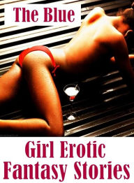 Teen Photography Book: Excelient Bare Ass Sexual Adventure The Blue Girl Erotic Fantasy Stories ( sex, porn, fetish, bondage, oral, anal, ebony, henta