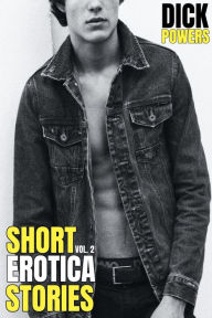 Short Erotica Stories Vol. 2 Dick Powers Author