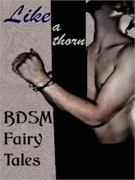 Like a Thorn: BDSM Fairy Tales Cecilia Tan Author