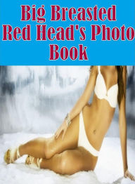 Erotica: Interracial Sex Adult Interracial Slut Sex Big Breasted Red Head's Photo Book ( sex, porn, fetish, bondage, oral, anal, ebony, hentai, domina