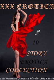 XXX Erotica a 10 Story Erotica Collection Suzi Hammond Author