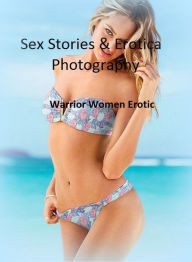 Sex Stories & Erotica Photography: Warrior Women Erotic ( Erotic Photography, Erotic Stories, Nude Photos, Naked , Adult Nudes, Breast, Domination, Ba