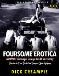 Foursome Erotica MMMMF Menage Group Adult Sex Story Bareback Men Backdoor Banged Open by Gang (Woman Bottom DP Ganged 4, #1) DICK CREAMPIE Author