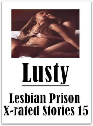 Adult: Lesbian Prison Sex Crazy Sex Prison Lusty Lesbian Prison X-rated Stories 15 ( sex, porn, fetish, Bondage, oral, anal, ebony, hentai, domination
