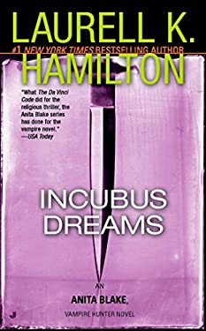 Incubus Dreams : An Anita Blake, Vampire Hunter Novel by Laurell K. Hamilton