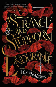 A Strange and Stubborn Endurance Foz Meadows Author